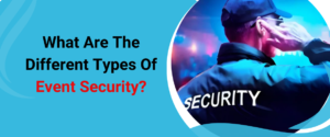 What Are The Different Types Of Event Security