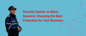 security guards v/s alarm systems