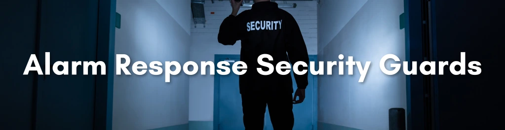 Alarm Response Security Guards