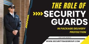 the role of security guards in package delivery protection