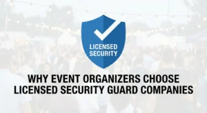 Why Event Organizers Choose Licensed Security Guard Companies