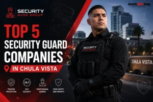 Top 5 Security Guard Companies in Chula Vista